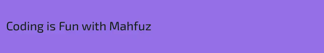 Coding is Fun with Mahfuz